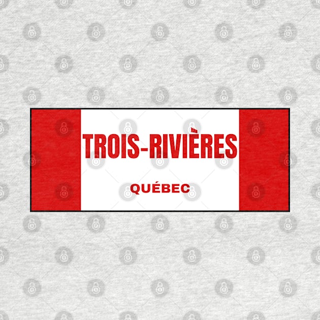 Trois-Rivières City in Canadian Flag Colors by aybe7elf